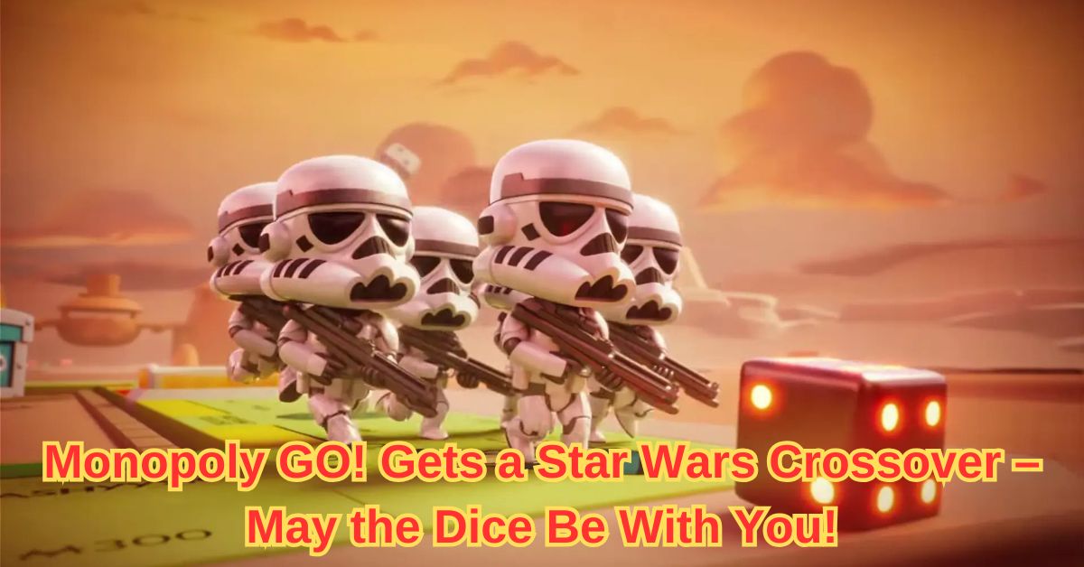 Monopoly GO! Gets a Star Wars Crossover – May the Dice Be With You!